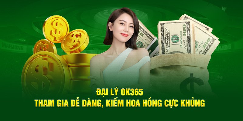 Hoa Hồng Đại Lý OK365 – Cơ Chế Minh Bạch, Tỷ Lệ Hấp Dẫn